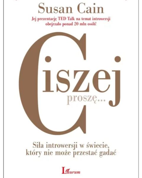 Książka „Ciszej proszę... Siła introwersji w świecie, który nie może przestać gadać”, Susan Cain. Zdjęcie produktowe.