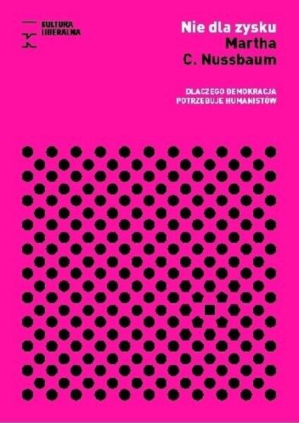 Intelektualna książka „Nie dla zysku. Dlaczego demokracja potrzebuje humanistyki” Martha C. Nussbaum.