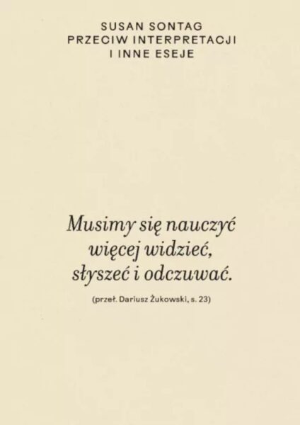 Ambitna książka „Przeciw interpretacji i inne eseje" Susan Sontag.