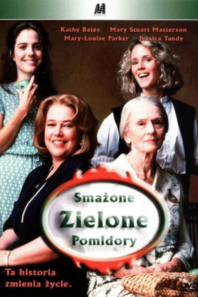 Plakat promujący film „Smażone zielone pomidory” („Fried Green Tomatoes”), czyli kino dla kobiet, które stawiają na rozwój.