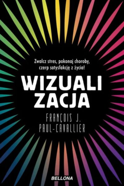 Zdjęcie okładki książki pomagającej budować swoje cele i pewność siebie: „Wizualizacja” Paul-Cavallier Francois J.