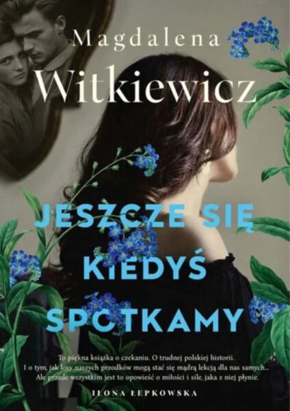 Zdjęcie okładki książki „Jeszcze się kiedyś spotkamy" Magdalena Witkiewicz.