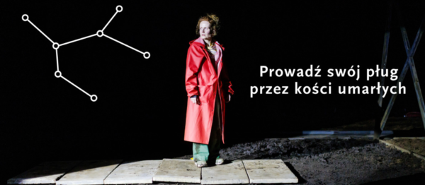 Olga Tokarczuk, „Prowadź swój pług przez kości umarłych”, reż. Ewa Platt, Teatr Narodowy w Warszawie